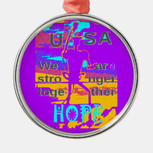 Create Your USA Hope We Are Stronger Together Metal Ornament