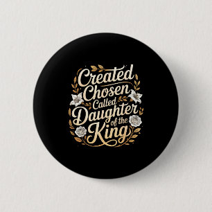 Created Chosen Called Daughter Of The King - 6 Cm Round Badge