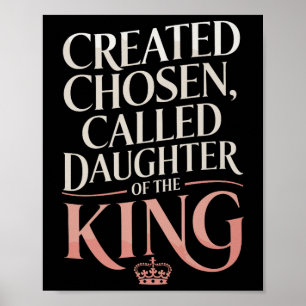Created Chosen Called Daughter Of The King Premium Poster