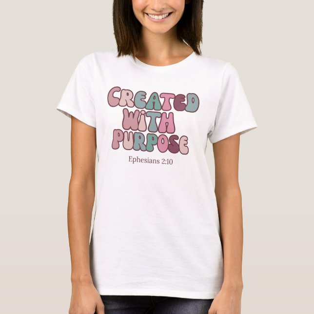 Created for a Purpose – Ephesians 2:10 Christian  T-Shirt (Front)