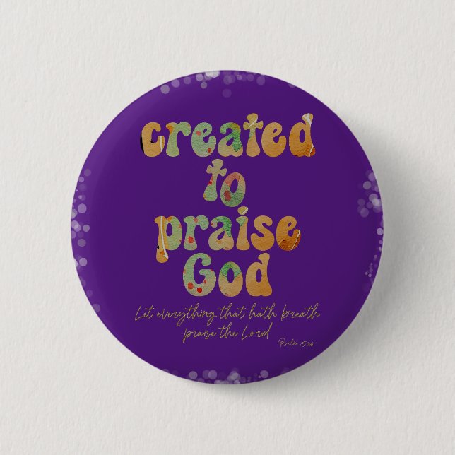Created to Praise Quote with Bible Verse 6 Cm Round Badge (Front)