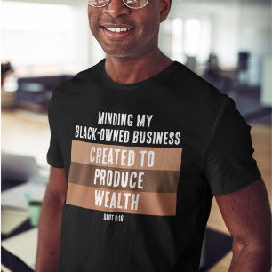 CREATED TO PRODUCE WEALTH Melanin Business T-Shirt