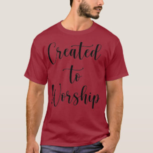 Created to Worship Christian Praise and Worship T-Shirt