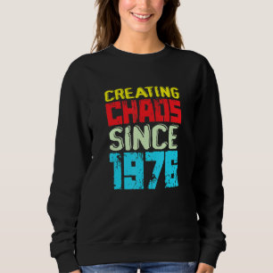 Creating Chaos Since 1976 46 Years Of Causing Chao Sweatshirt