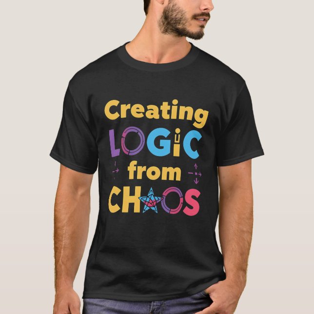 Creating Logic from Chaos – Programmer Coding Quot T-Shirt (Front)