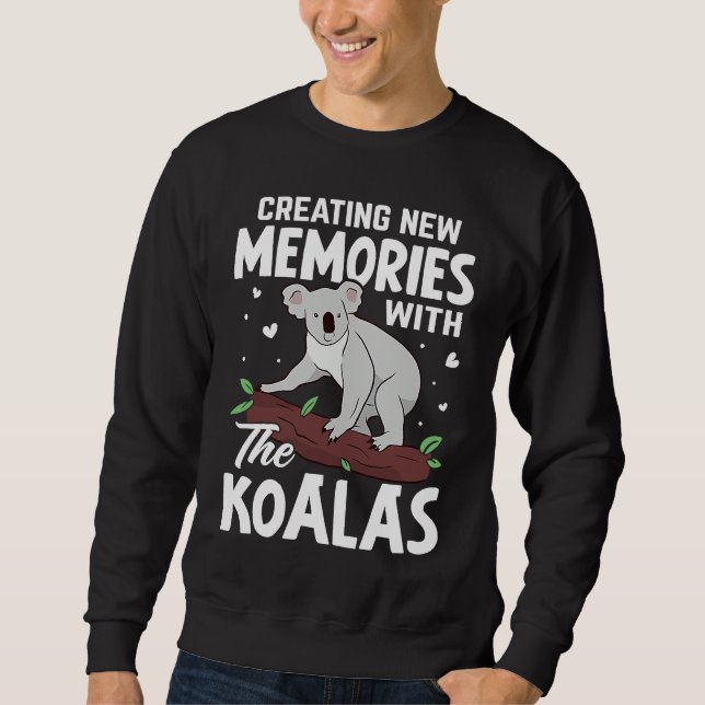 Creating New Memories With The Koalas Sweatshirt (Front)