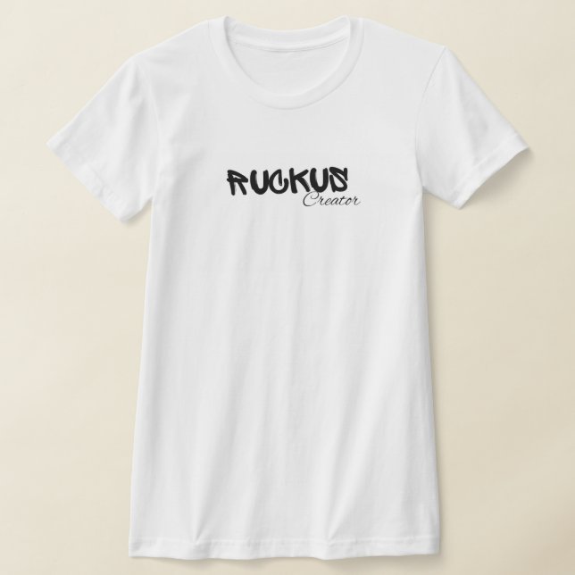 Creating Ruckus T-Shirt (Laydown)