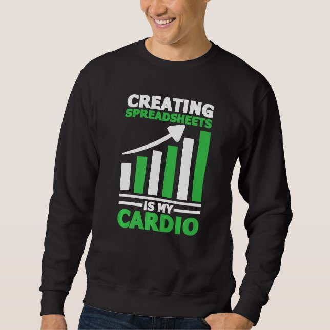 Creating Spreadsheets Is My Cardio Data Science Ac Sweatshirt (Front)