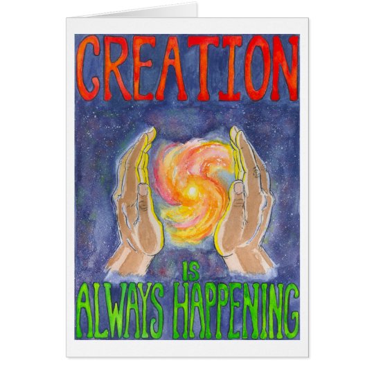 Creation is Always Happening Card