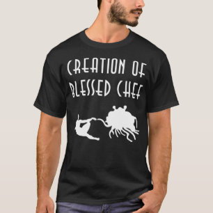 CREATION OF BLESSED CHEF food custom chef T-Shirt