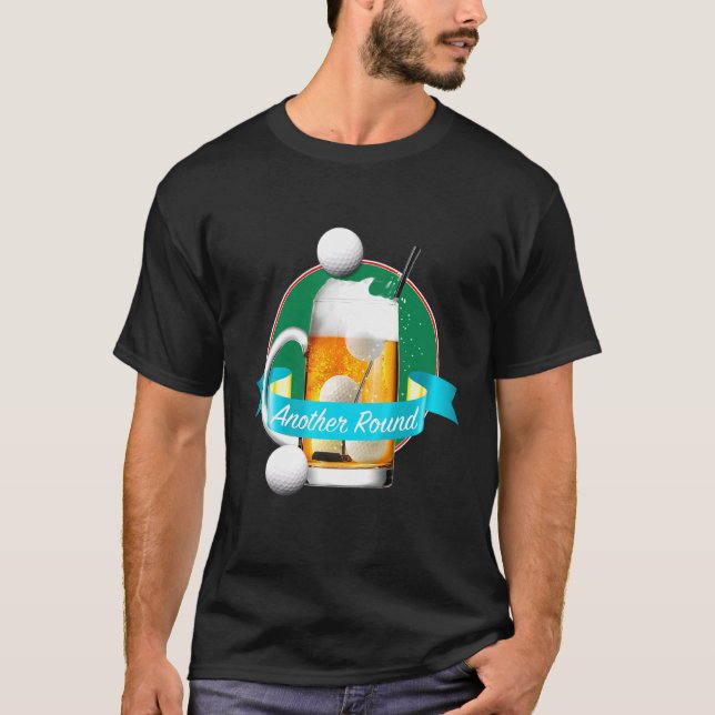 Creative Beer Drinker Golfer Another Round Golf Dr T-Shirt (Front)