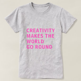 Creative Creativity Quote Pink Typography Grey T-Shirt