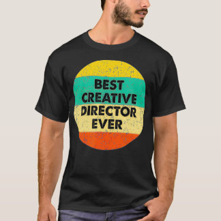 Creative Director Best Creative Director Ever T-Shirt