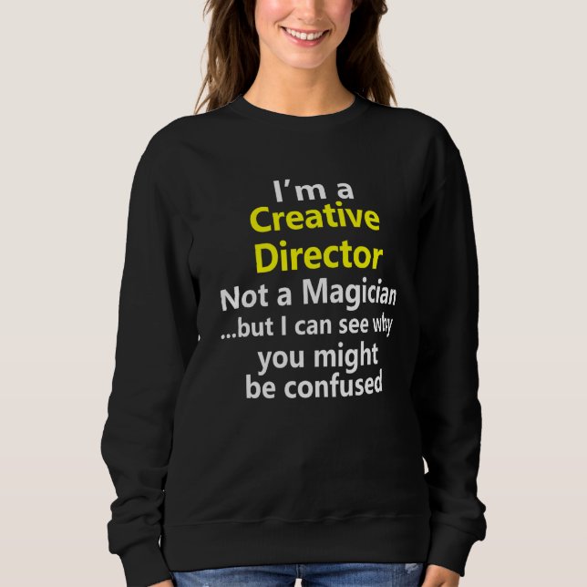 Creative Director Job Career Occupation Profession Sweatshirt (Front)