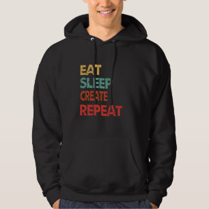 Creative Eat Sleep Create Repeat For Builders And Hoodie