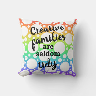Creative Families are Seldom Tidy Throw Pillow