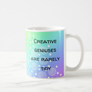 Creative Geniuses are Rarely Tidy Rainbow Coffee Mug
