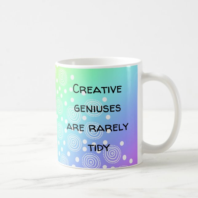 Creative Geniuses are Rarely Tidy Rainbow Coffee Mug (Right)