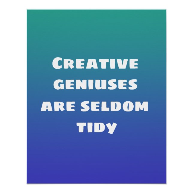 Creative Geniuses are Seldom Tidy Poster (Front)