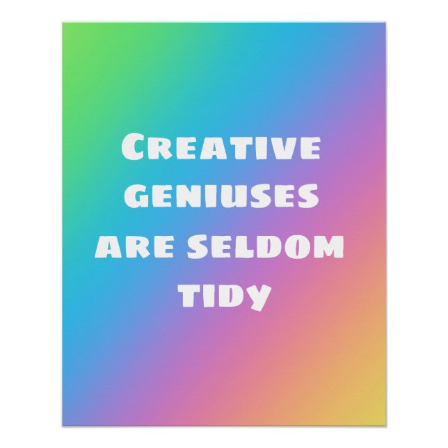 Creative Geniuses are Seldom Tidy Rainbow Poster (Front)