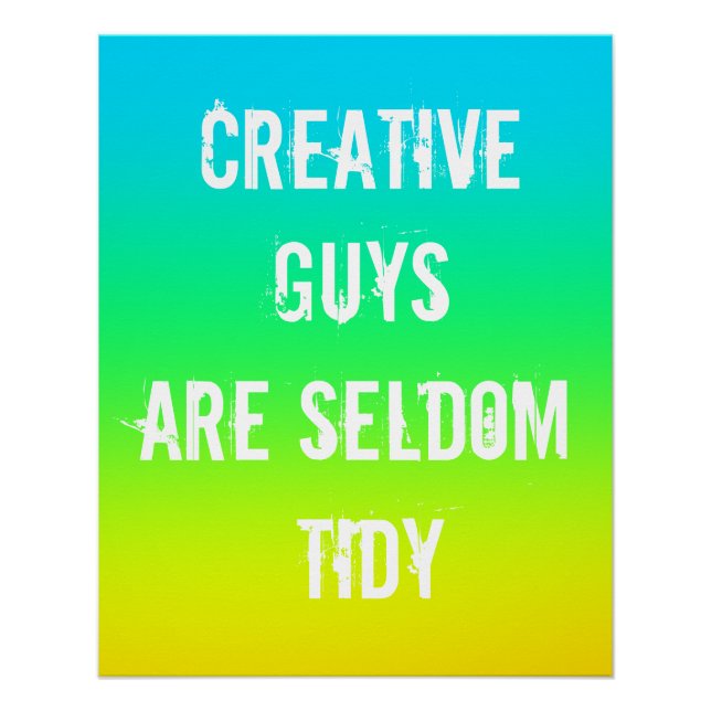 Creative Guys are Seldom Tidy Poster (Front)