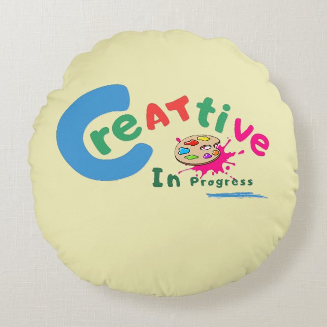 Creative in Progress Colourful Artistic Quote  Round Cushion (Front)