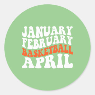 Creative January February Basketball April Basketb Classic Round Sticker