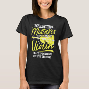 Creative Jazz Violin Player When I Play The Violin T-Shirt
