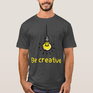creative lamp idea be creative cool T-Shirt