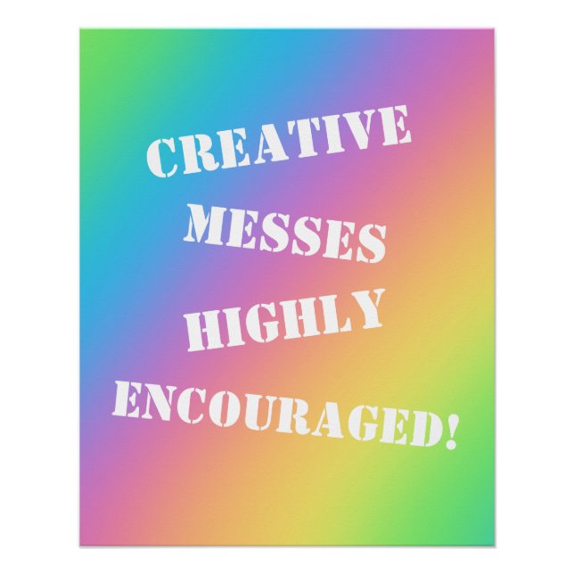 Creative Messes Encouraged! Rainbow Poster (Front)