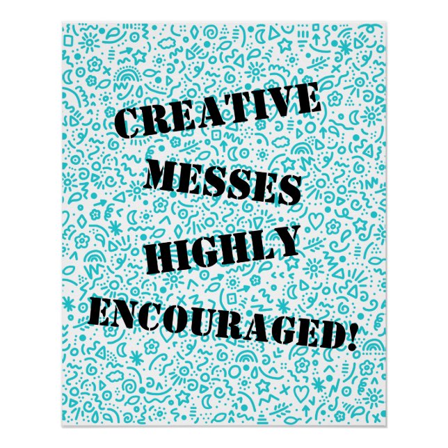 Creative Messes Highly Encouraged! Poster (Front)