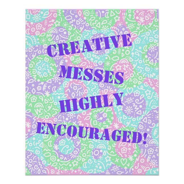 Creative Messes Highly Encouraged! Poster (Front)
