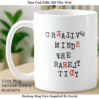 Creative Minds Are Rarely Tidy Editable Funny  Coffee Mug