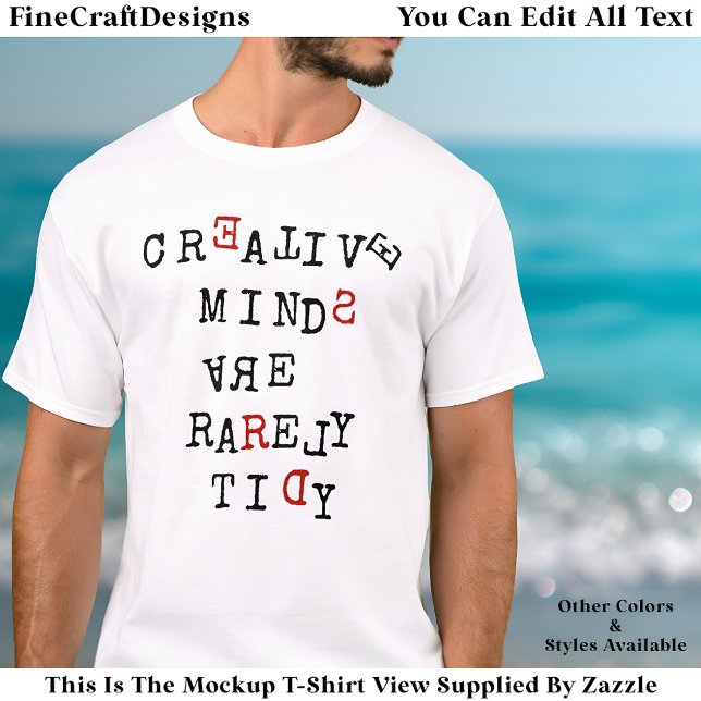 Creative Minds Are Rarely Tidy Editable Funny  T-Shirt (Creator Uploaded)