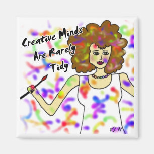Creative Minds Are Rarely Tidy Magnet