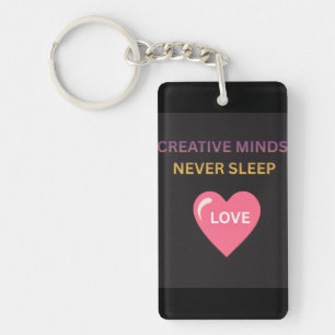 Creative Minds Never Sleep Keychain