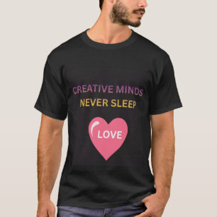 Creative Minds Never Sleeps Love Men's T-Shirt