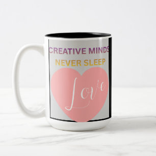 Creative Minds Never Sleeps Love Two-Tone  Mug