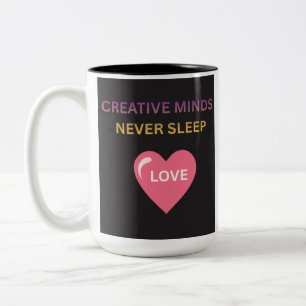 Creative Minds Never Sleeps Love Two-Tone  Mug