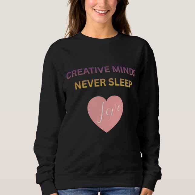 Creative Minds Never Sleeps Women's Sweatshirt (Front)