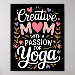 Creative Mom With A Pion For Yoga Lover Life _1  Poster
