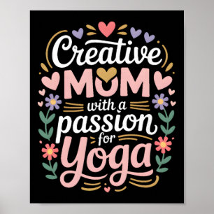 Creative Mum With A Pion For Yoga Lover Life Poster