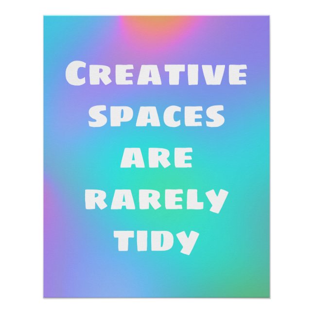 Creative Spaces are Rarely Tidy Poster (Front)