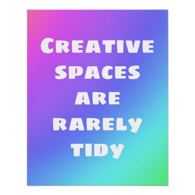 Creative Spaces are Rarely Tidy Poster (Front)
