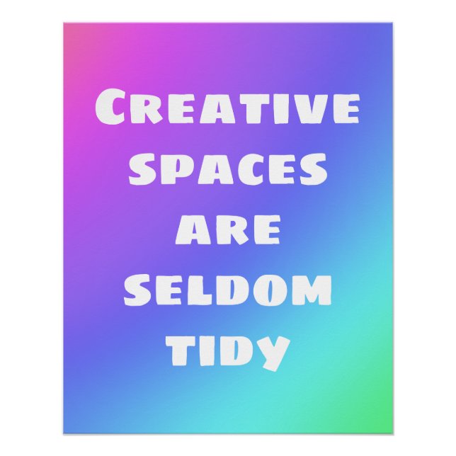 Creative Spaces are Seldom Tidy Poster (Front)