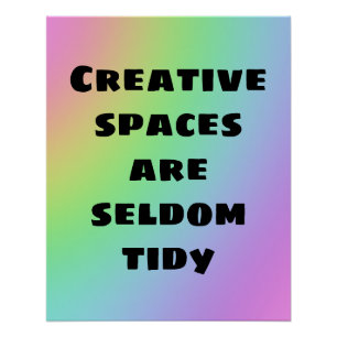 Creative Spaces are Seldom Tidy Rainbow Poster