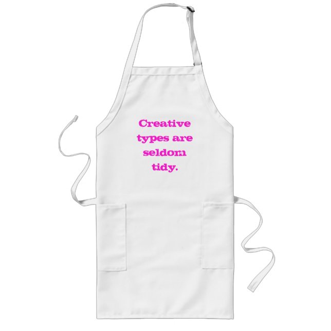 Creative Types are Seldom Tidy Apron (Front)