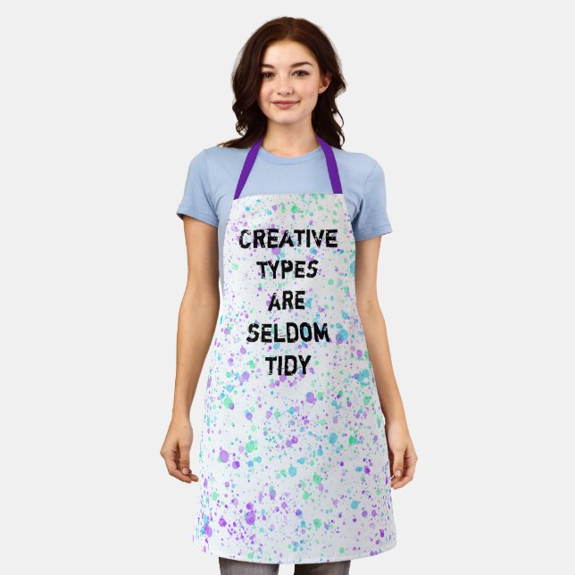 Creative Types are Seldom Tidy Apron (Worn)