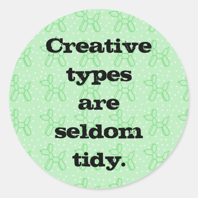 Creative Types are Seldom Tidy  (Balloon) Sticker (Front)