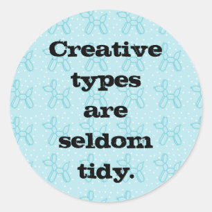 Creative Types are Seldom Tidy (Balloon) Sticker